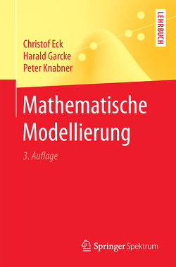 Mathematische Modellierung von Eck,  Christof, Garcke,  Harald, Knabner,  Peter