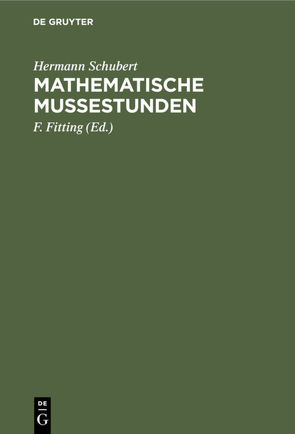 Mathematische Mußestunden von Fitting,  F., Schubert,  Hermann