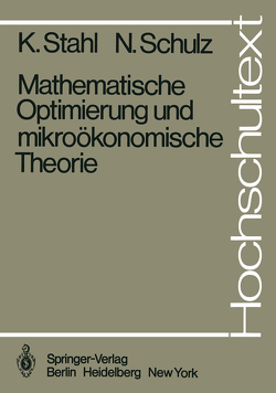 Mathematische Optimierung und mikroökonomische Theorie von Schulz,  N., Stahl,  K.