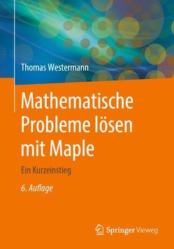 Mathematische Probleme lösen mit Maple von Westermann,  Thomas