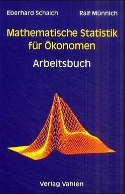 Mathematische Statistik für Ökonomen Arbeitsbuch von Münnich,  Ralf, Schaich,  Eberhard