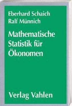 Mathematische Statistik für Ökonomen Lehrbuch von Münnich,  Ralf, Schaich,  Eberhard