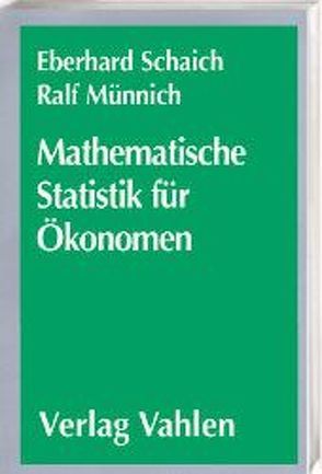 Mathematische Statistik für Ökonomen Lehrbuch von Münnich,  Ralf, Schaich,  Eberhard