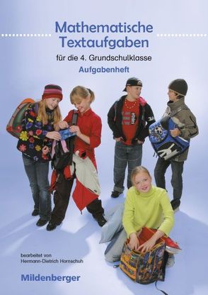 Mathematische Textaufgaben – Aufgabenheft, 4. Klasse von Hornschuh,  Hermann D, Lottermoser,  Elisabeth