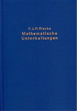 Mathematische Unterhaltungen von Riecke,  Friedrich J