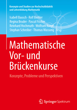 Mathematische Vor- und Brückenkurse von Bausch,  Isabell, Biehler,  Rolf, Bruder,  Regina, Fischer,  Pascal R., Hochmuth,  Reinhard, Koepf,  Wolfram, Schreiber,  Stephan, Wassong,  Thomas