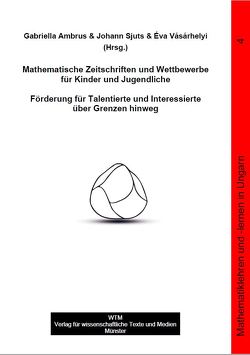 Mathematische Zeitschriften und Wettbewerbe für Kinder und Jugendliche von Ambrus,  Gebriella, Sjuts,  Johann, Vásárhelyi,  Éva