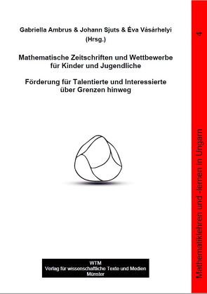 Mathematische Zeitschriften und Wettbewerbe für Kinder und Jugendliche von Ambrus,  Gebriella, Sjuts,  Johann, Vásárhelyi,  Éva