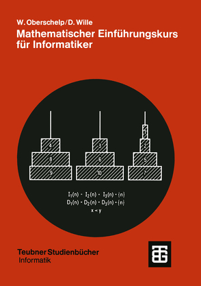 Mathematischer Einführungskurs für Informatiker von Oberschelp,  Walter, Wille,  Detlef