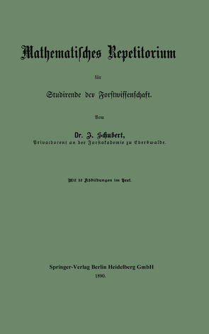 Mathematisches Repetitorium für Studirende der Forstwissenschaft von Schubert,  Johannes