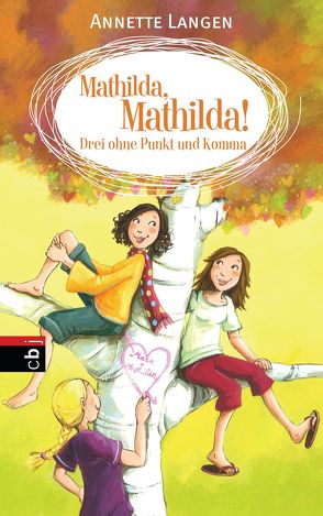 Mathilda, Mathilda! Drei ohne Punkt und Komma von Henze,  Dagmar, Langen,  Annette