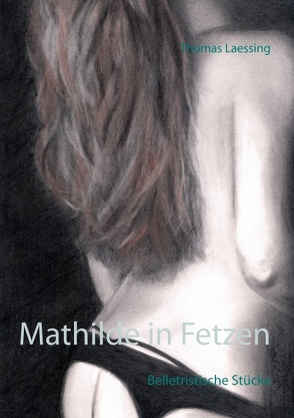 Mathilde in Fetzen von Laessing,  Thomas