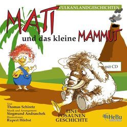 Mati und das kleine Mammut von Andraschek,  Siegmund, Schiretz,  Thomas