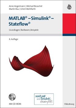 MATLAB – Simulink – Stateflow von Angermann,  Anne, Beuschel,  Michael, Rau,  Martin, Wohlfarth,  Ulrich