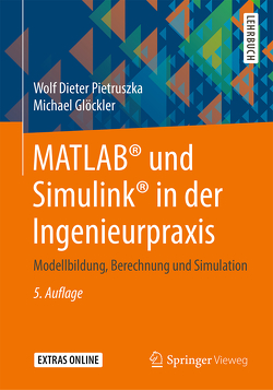 MATLAB® und Simulink® in der Ingenieurpraxis von Glöckler,  Michael, Pietruszka,  Wolf Dieter