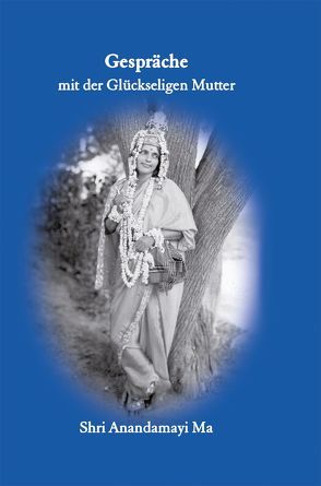 Matri Satsang / Matri Satsang – Bd.1 von Anandamayi Ma, Huang-Schang,  Sumitra, Schang,  Chandravali D