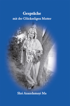 Matri Satsang / Matri Satsang – Bd.1 von Anandamayi Ma, Schang,  Chandravali D