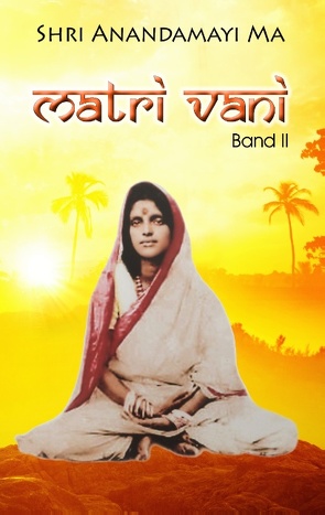 Matri Vani, Band II von Anandamayi Ma,  Shri, Bayrasy,  Haripriya Heike