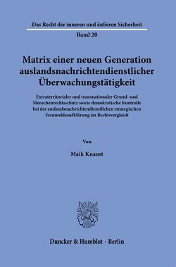 Matrix einer neuen Generation auslandsnachrichtendienstlicher Überwachungstätigkeit. von Knaust,  Maik