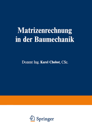 Matrizenrechnung in der Baumechanik von Chobot,  Karel, Wanke,  Josef