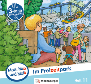 Mats, Mila und Molli – Heft 11: Im Freizeitpark – A von Dr. Weinrebe,  Helge, Heinisch,  Gabriele, Wolber,  Axel