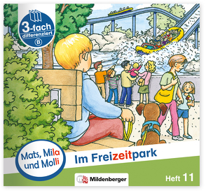 Mats, Mila und Molli – Heft 11: Im Freizeitpark – B von Dr. Weinrebe,  Helge, Heinisch,  Gabriele, Wolber,  Axel