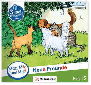 Mats, Mila und Molli – Heft 15: Neue Freunde – B von Heinisch,  Gabriele, Wolber,  Axel