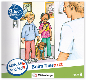 Mats, Mila und Molli – Heft 9: Beim Tierarzt – B von Dr. Weinrebe,  Helge, Heinisch,  Gabriele, Wolber,  Axel