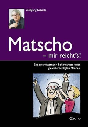 Matscho – mir reicht’s! von Kubasta,  Wolfgang, Slama,  Andreas