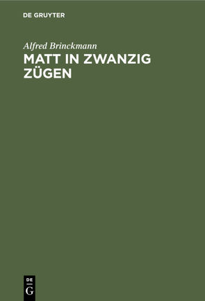 Matt in zwanzig Zügen von Brinckmann,  Alfred