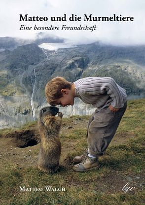 Matteo und die Murmeltiere von Walch,  Matteo, Walch,  Michaela