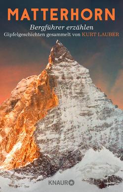 Matterhorn, Bergführer erzählen von Lauber,  Kurt