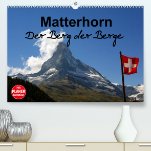 Matterhorn. Der Berg der Berge (Premium, hochwertiger DIN A2 Wandkalender 2022, Kunstdruck in Hochglanz) von Michel / CH,  Susan