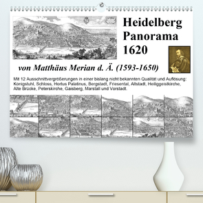 Matthäus Merian Heidelberg Panorama 1620 (Premium, hochwertiger DIN A2 Wandkalender 2021, Kunstdruck in Hochglanz) von Liepke,  Claus