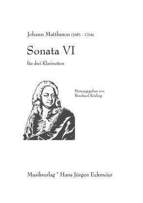 Mattheson, Johann (1681-1764): Sonata VI für 3 Klarinetten von Kösling,  Bernhard, Mattheson,  Johann