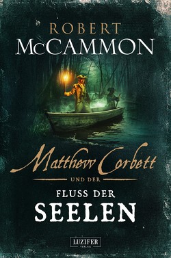 MATTHEW CORBETT und der Fluss der Seelen von Lischewski,  Nicole, McCammon,  Robert