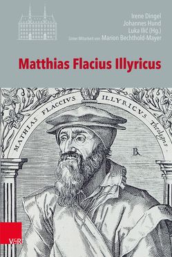 Matthias Flacius Illyricus von Bollbuck,  Harald, Christman,  Robert J., Dingel,  Irene, Gehrt,  Daniel, Großhans,  Hans-Peter, Hofer,  Gianfranco, Hund,  Johannes, Ilic,  Luka, Johnston,  Wade, Jürgens,  Henning P, Kolb,  Robert, Marnef,  Guido, Michel,  Stefan, Salvadori,  Stefania, Schäufele,  Wolf-Friedrich, Schneider,  Hans-Otto, Wengert,  Timothy J.