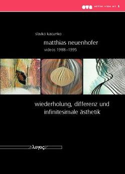 MATTHIAS NEUENHOFER: Videos 1988-1995 von Kacunko,  Slavko