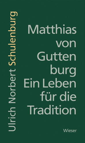 Matthias von Guttenburg – Ein Leben für die Tradition von Schulenburg,  Ulrich Norbert