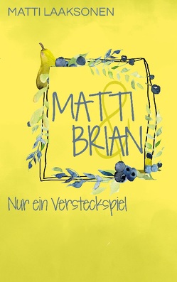 Matti & Brian 4: Nur ein Versteckspiel von Laaksonen,  Matti