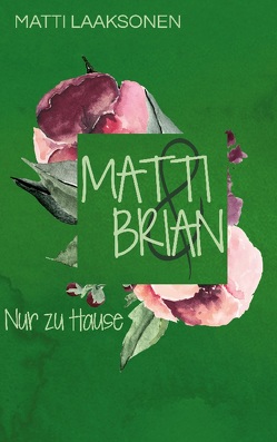 Matti & Brian 5: Nur zu Hause von Laaksonen,  Matti