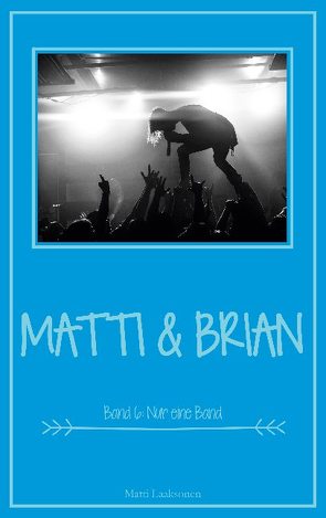 Matti & Brian 6: Nur eine Band von Laaksonen,  Matti
