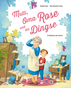 Matti, Oma Rose und die Dingse von Endres,  Brigitte, Schulze,  Marc-Alexander