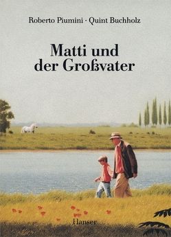 Matti und der Großvater von Buchholz,  Quint, Fehringer,  Maria, Piumini,  Roberto