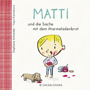 Matti und die Sache mit dem Marmeladenbrot von Kawamura,  Yayo, Schneider,  Stephanie