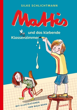 Mattis und das klebende Klassenzimmer von Bohn,  Maja, Schlichtmann,  Silke