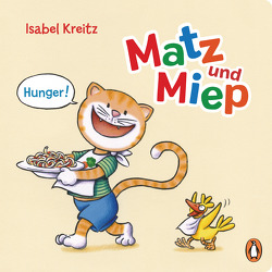 Matz & Miep – Hunger! von Kreitz,  Isabel