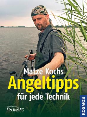 Matze Kochs Angeltipps für jede Technik von Koch,  Matze