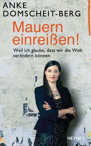 Mauern einreißen! von Domscheit-Berg,  Anke