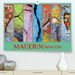 MAUER(N)spalten (Premium, hochwertiger DIN A2 Wandkalender 2023, Kunstdruck in Hochglanz) von Sachse,  Kathrin